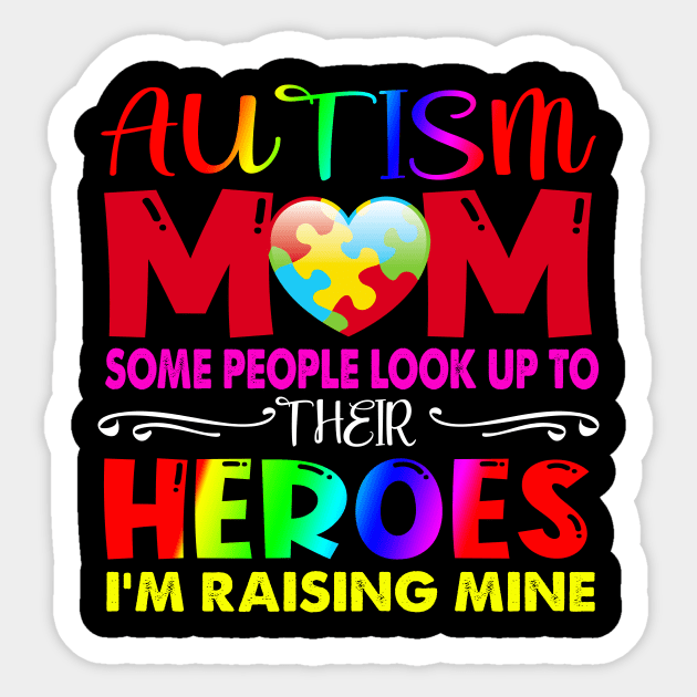 Autism Mom Shirt Some People Look Up To Their Heroes Gift Sticker by cruztdk5